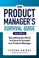 The Product Manager's Survival Guide, Second Edition: Everything You Need to Know to Succeed as a Product Manager