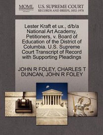 Lester Kraft Et UX., D/B/A National Art Academy, Petitioners, V. Board of Education of the District of Columbia. U.S. Supreme Court Transcript of Record with Supporting Pleadings