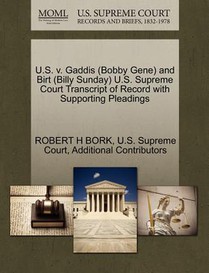 U.S. V. Gaddis (Bobby Gene) and Birt (Billy Sunday) U.S. Supreme Court Transcript of Record with Supporting Pleadings