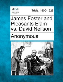 James Foster and Pleasants Elam vs. David Neilson