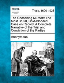 The Chesaning Murder!! the Most Brutal, Cold-Blooded Case on Record. a Complete Narrative of the Trial and Conviction of the Parties