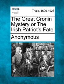 The Great Cronin Mystery or The Irish Patriot's Fate