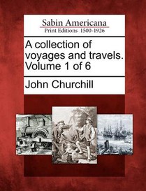 A collection of voyages and travels. Volume 1 of 6