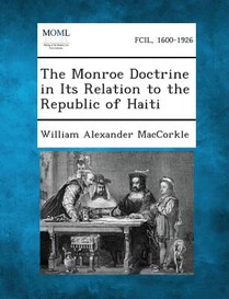 The Monroe Doctrine in Its Relation to the Republic of Haiti