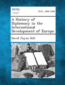 A History of Diplomacy in the International Development of Europe