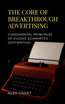 The Core of Breakthrough Advertising
