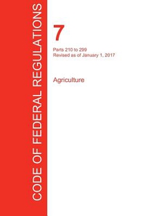 CFR 7, Parts 210 to 299, Agriculture, January 01, 2017 (Volume 4 of 15)