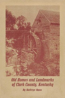 Old Homes and Landmarks of Clark County, Kentucky