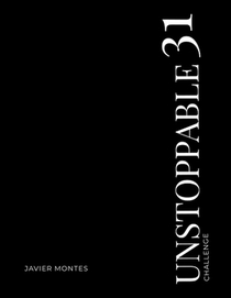 UNSTOPPABLE 31 Challenge- 31 Days of Destroying Excuses and Building the Life YOU Want: A challenge focused on transforming good men that desire to li