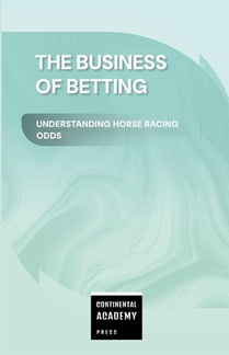 The Business of Betting - Understanding Horse Racing Odds