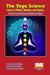 The Yoga Science - Impact of Mudras, Bandhas, and Chakras