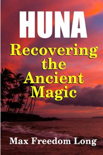 Huna, Recovering the Ancient Magic