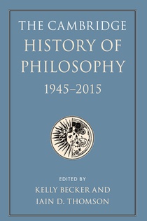 The Cambridge History of Philosophy, 1945–2015