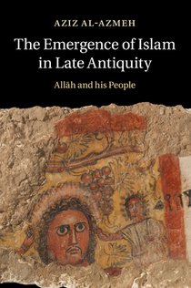 The Emergence of Islam in Late Antiquity