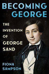 Becoming George: The Invention of George Sand