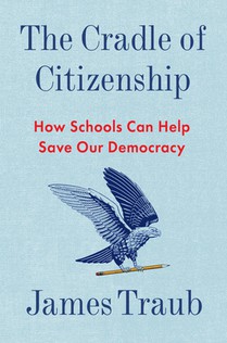 The Cradle of Citizenship: How Schools Can Help Save Our Democracy