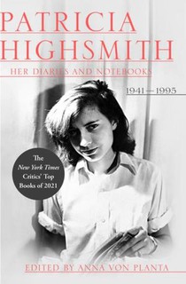 Patricia Highsmith: Her Diaries and Notebooks - 1941-1995