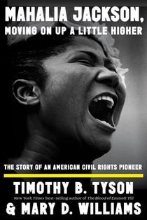 Mahalia Jackson, Moving on Up a Little Higher: The Story of an American Civil Rights Pioneer