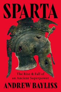 Sparta: The Rise and Fall of an Ancient Superpower