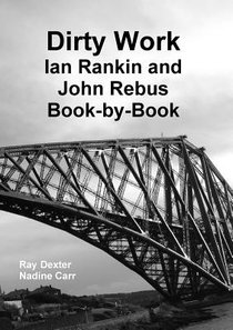 Dirty Work: Ian Rankin and John Rebus Book-by-Book