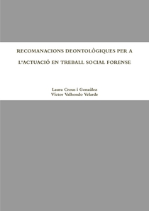 RECOMANACIONS DEONTOLÒGIQUES PER A L'ACTUACIÓ EN TREBALL SOCIAL FORENSE