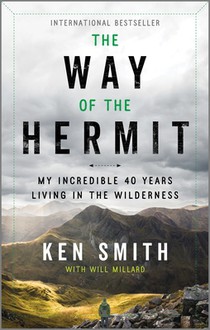 The Way of the Hermit: My Incredible 40 Years Living in the Wilderness