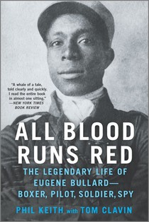 All Blood Runs Red: The Legendary Life of Eugene Bullard--Boxer, Pilot, Soldier, Spy