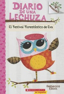 Diario de Una Lechuza #1: El Festival Florestástico de Eva (Eva's Treetop Festival): Volume 1