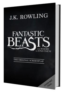 Fantastic Beasts and Where to Find Them: The Original Screenplay