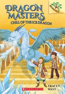Chill of the Ice Dragon: A Branches Book (Dragon Masters #9) voorzijde