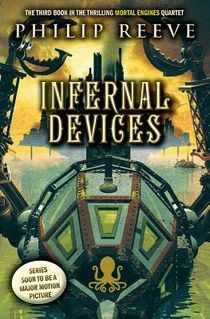 Infernal Devices (Mortal Engines, Book 3)