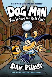 Dog Man 7: For Whom the Ball Rolls voorzijde