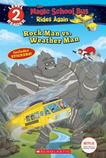 Rock Man vs. Weather Man (The Magic School Bus Rides Again: Scholastic Reader, Level 2)