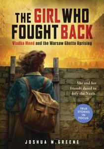 Girl Who Fought Back: Vladka Meed and the Warsaw Ghetto Uprising voorzijde