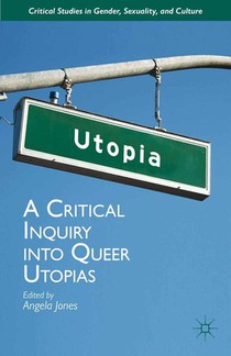 A Critical Inquiry into Queer Utopias