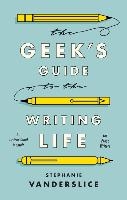 The Geek’s Guide to the Writing Life voorzijde