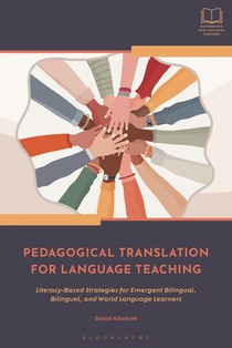 Pedagogical Translation for Language Teaching: Literacy-Based Strategies for Emergent Bilingual, Bilingual, and World Language Learners