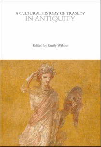 A Cultural History of Tragedy in Antiquity