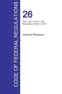 CFR 26, Part 1, 1.170 to 1.300, Internal Revenue, April 01, 2016 (Volume 4 of 22)