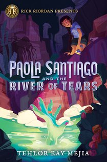 Rick Riordan Presents Paola Santiago And The River Of Tears