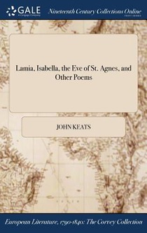 Lamia, Isabella, the Eve of St. Agnes, and Other Poems