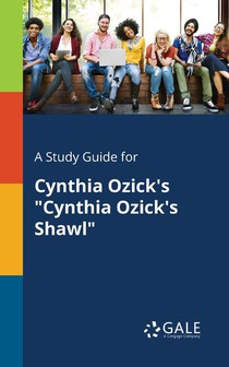A Study Guide for Cynthia Ozick's Cynthia Ozick's Shawl