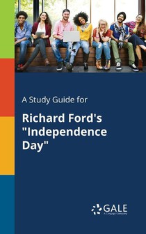 A Study Guide for Richard Ford's Independence Day