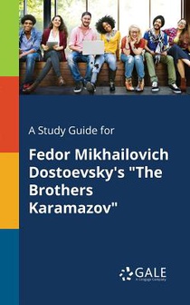 A Study Guide for Fedor Mikhailovich Dostoevsky's The Brothers Karamazov