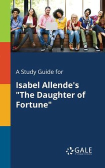 A Study Guide for Isabel Allende's The Daughter of Fortune