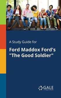 A Study Guide for Ford Maddox Ford's The Good Soldier