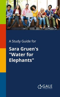 A Study Guide for Sara Gruen's Water for Elephants