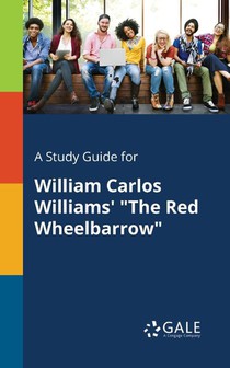 A Study Guide for William Carlos Williams' The Red Wheelbarrow