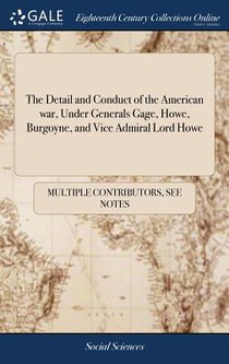 The Detail and Conduct of the American War, Under Generals Gage, Howe, Burgoyne, and Vice Admiral Lord Howe