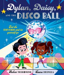 Dylan, Daisy and the Disco Ball: A sparkling tale about self-confidence and finding your groove!